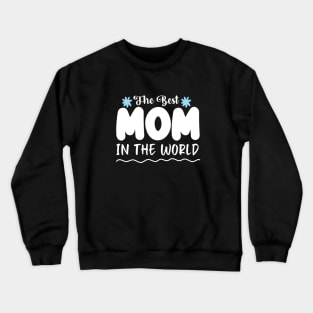 The Best Mom in the world Crewneck Sweatshirt